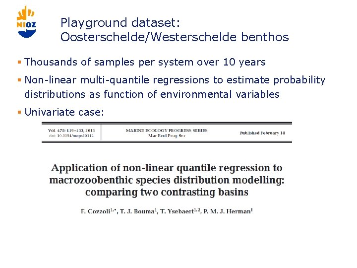 Playground dataset: Oosterschelde/Westerschelde benthos § Thousands of samples per system over 10 years §