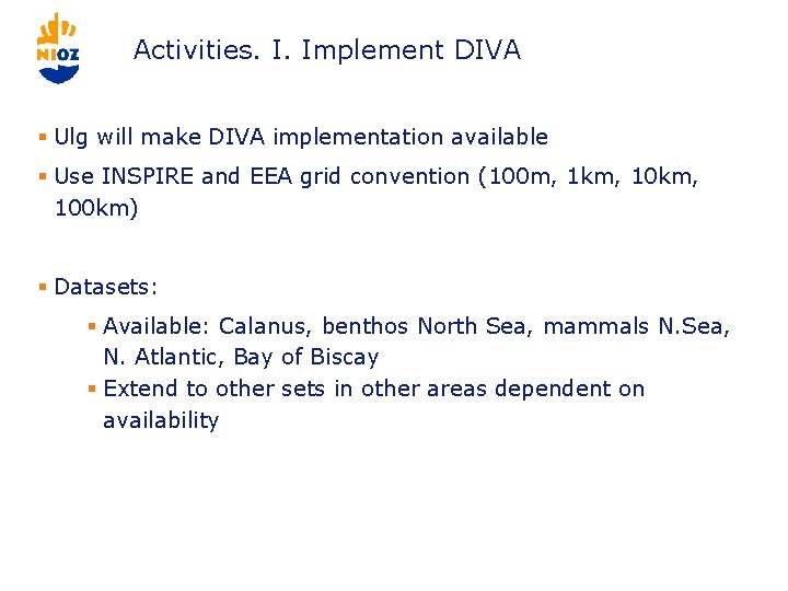 Activities. I. Implement DIVA § Ulg will make DIVA implementation available § Use INSPIRE