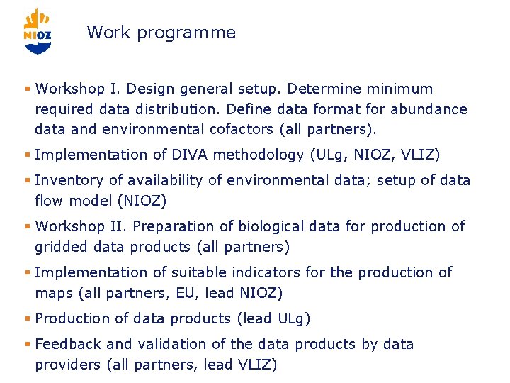 Work programme § Workshop I. Design general setup. Determine minimum required data distribution. Define