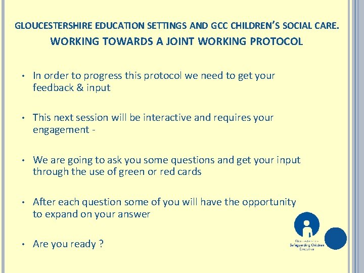 GLOUCESTERSHIRE EDUCATION SETTINGS AND GCC CHILDREN’S SOCIAL CARE. WORKING TOWARDS A JOINT WORKING PROTOCOL