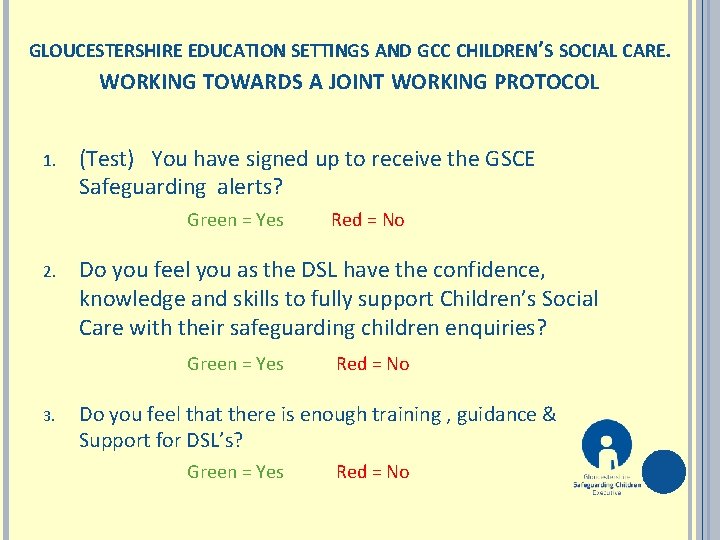 GLOUCESTERSHIRE EDUCATION SETTINGS AND GCC CHILDREN’S SOCIAL CARE. WORKING TOWARDS A JOINT WORKING PROTOCOL