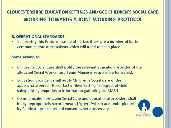 GLOUCESTERSHIRE EDUCATION SETTINGS AND GCC CHILDREN’S SOCIAL CARE. WORKING TOWARDS A JOINT WORKING PROTOCOL