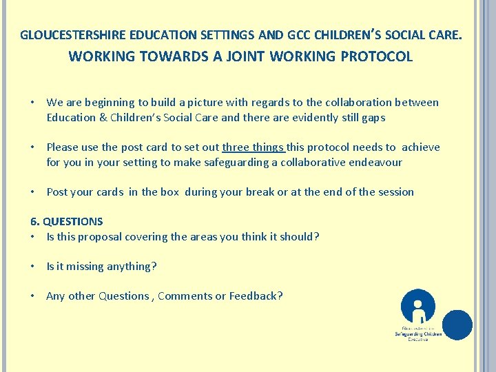 GLOUCESTERSHIRE EDUCATION SETTINGS AND GCC CHILDREN’S SOCIAL CARE. WORKING TOWARDS A JOINT WORKING PROTOCOL