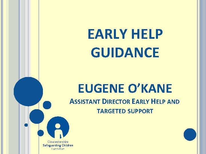 EARLY HELP GUIDANCE EUGENE O’KANE ASSISTANT DIRECTOR EARLY HELP AND TARGETED SUPPORT 