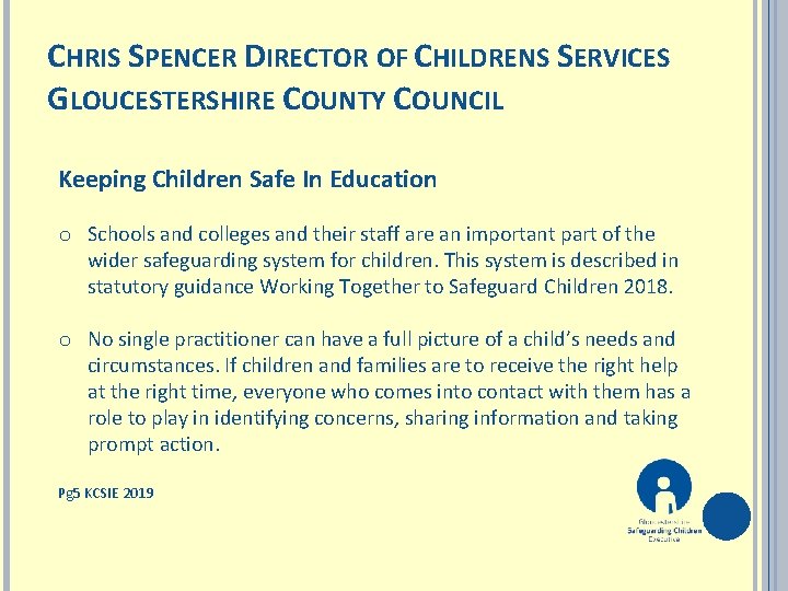 CHRIS SPENCER DIRECTOR OF CHILDRENS SERVICES GLOUCESTERSHIRE COUNTY COUNCIL Keeping Children Safe In Education