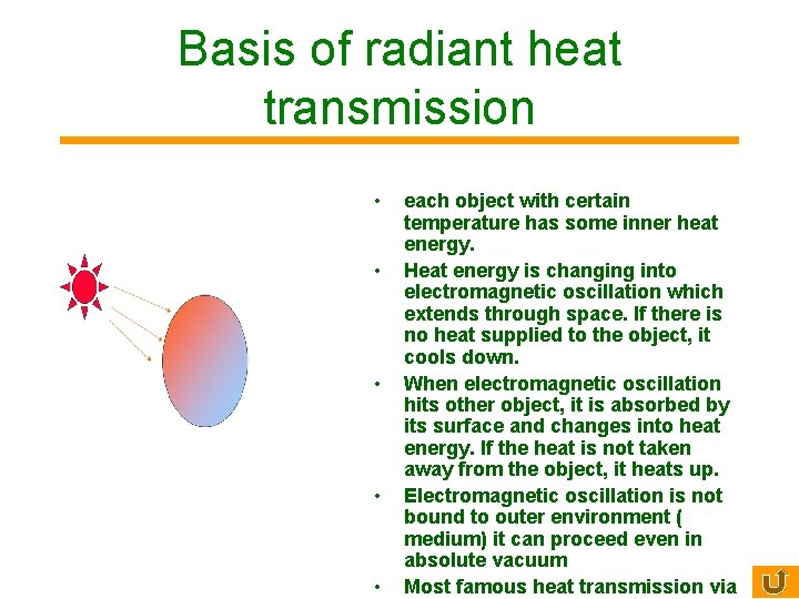 Basis of radiant heat transmission • • • each object with certain temperature has