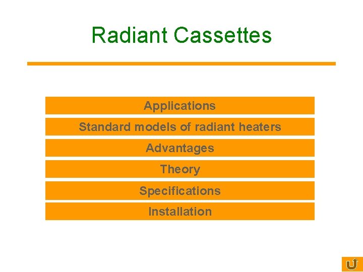 Radiant Cassettes Applications Standard models of radiant heaters Advantages Theory Specifications Installation 