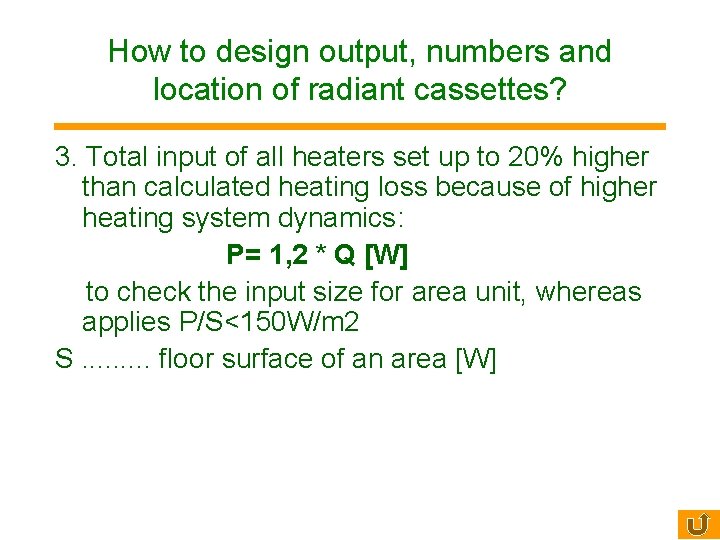 How to design output, numbers and location of radiant cassettes? 3. Total input of