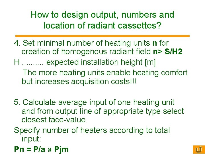 How to design output, numbers and location of radiant cassettes? 4. Set minimal number