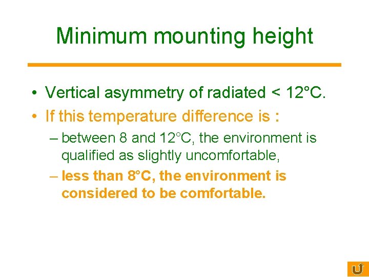 Minimum mounting height • Vertical asymmetry of radiated < 12°C. • If this temperature