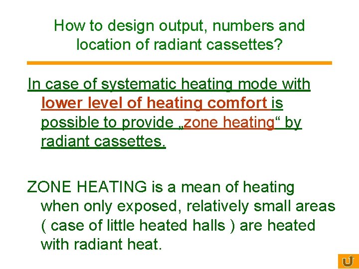 How to design output, numbers and location of radiant cassettes? In case of systematic