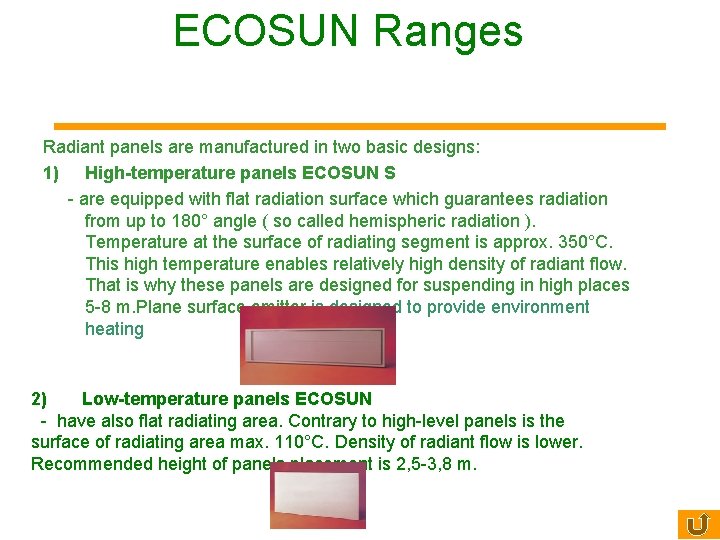 ECOSUN Ranges Radiant panels are manufactured in two basic designs: 1) High-temperature panels ECOSUN