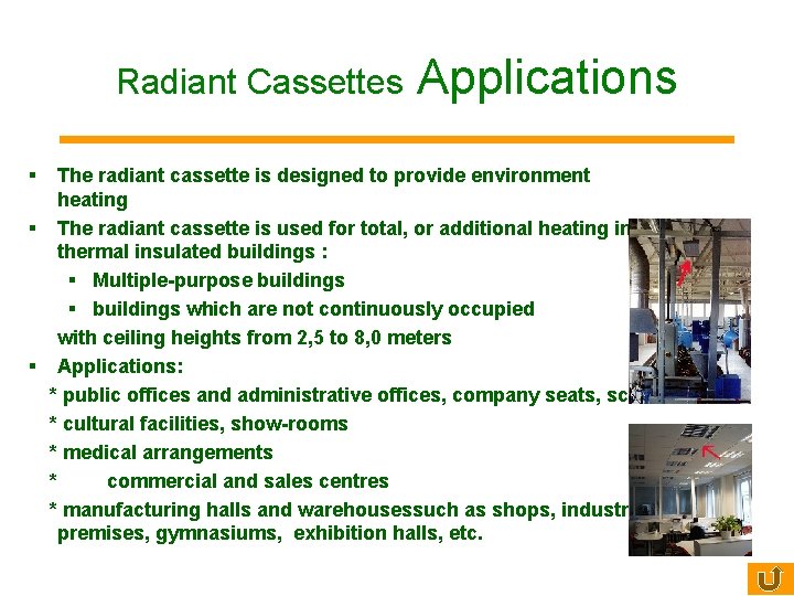 Radiant Cassettes § Applications The radiant cassette is designed to provide environment heating §