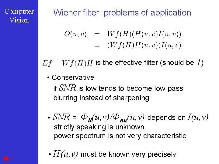 Computer Vision Wiener filter: problems of application is the effective filter (should be 1)