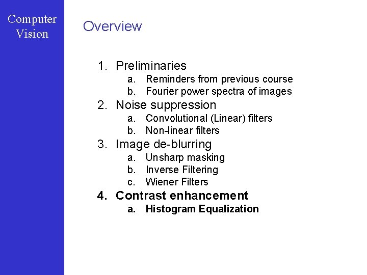 Computer Vision Overview 1. Preliminaries a. Reminders from previous course b. Fourier power spectra