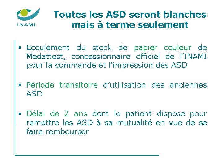 Toutes les ASD seront blanches mais à terme seulement § Ecoulement du stock de Toutes les ASD seront blanches mais à terme seulement § Ecoulement du stock de