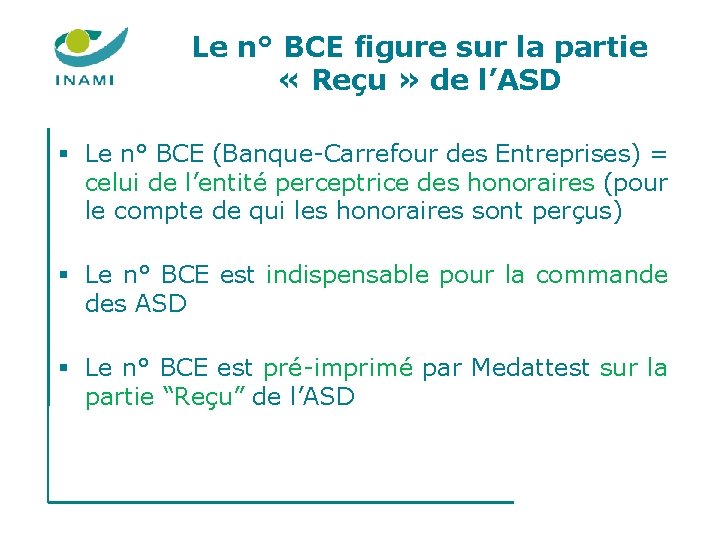 Le n° BCE figure sur la partie « Reçu » de l’ASD § Le Le n° BCE figure sur la partie « Reçu » de l’ASD § Le