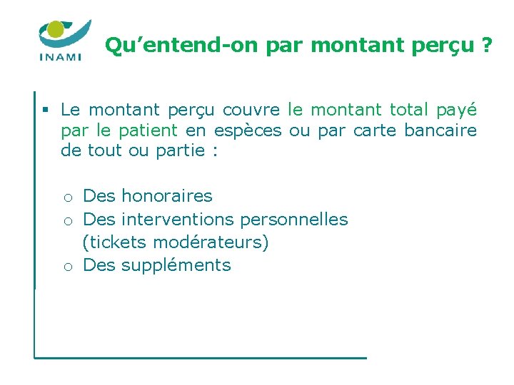 Qu’entend-on par montant perçu ? § Le montant perçu couvre le montant total payé Qu’entend-on par montant perçu ? § Le montant perçu couvre le montant total payé