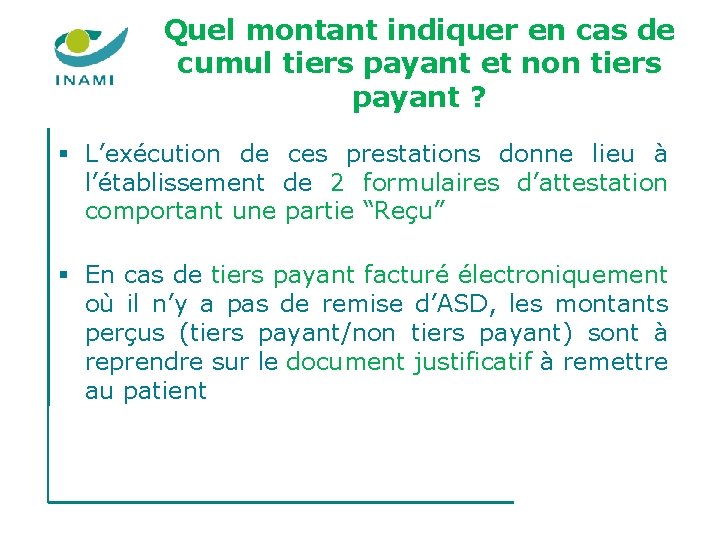 Quel montant indiquer en cas de cumul tiers payant et non tiers payant ? Quel montant indiquer en cas de cumul tiers payant et non tiers payant ?