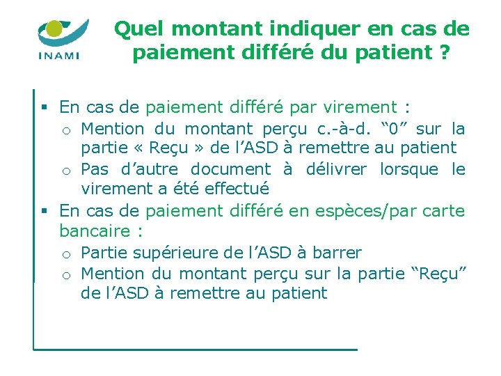 Quel montant indiquer en cas de paiement différé du patient ? § En cas Quel montant indiquer en cas de paiement différé du patient ? § En cas
