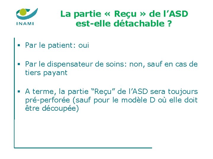 La partie « Reçu » de l’ASD est-elle détachable ? § Par le patient: La partie « Reçu » de l’ASD est-elle détachable ? § Par le patient: