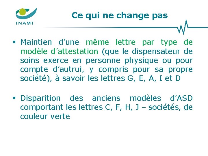 Ce qui ne change pas § Maintien d’une même lettre par type de modèle Ce qui ne change pas § Maintien d’une même lettre par type de modèle