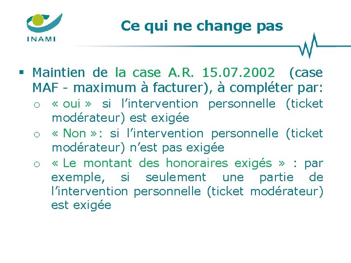Ce qui ne change pas § Maintien de la case A. R. 15. 07. Ce qui ne change pas § Maintien de la case A. R. 15. 07.