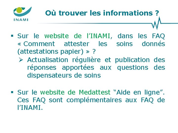 Où trouver les informations ? § Sur le website de l’INAMI, « Comment attester Où trouver les informations ? § Sur le website de l’INAMI, « Comment attester