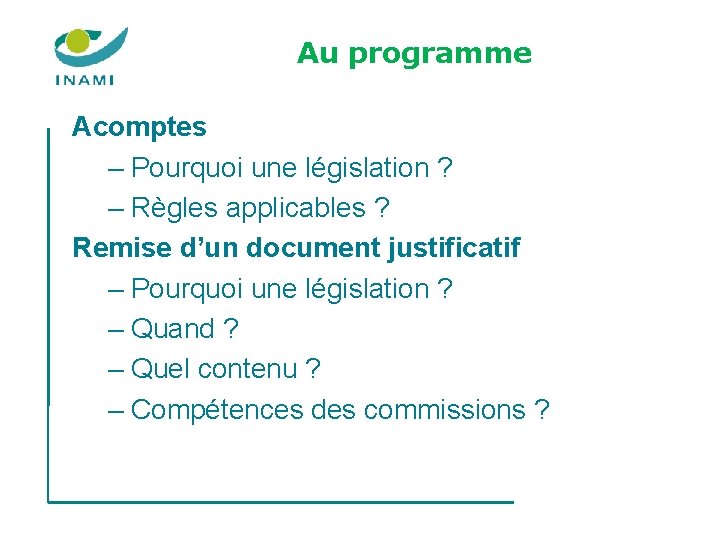 Au programme Acomptes – Pourquoi une législation ? – Règles applicables ? Remise d’un Au programme Acomptes – Pourquoi une législation ? – Règles applicables ? Remise d’un