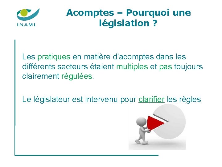 Acomptes – Pourquoi une législation ? Les pratiques en matière d’acomptes dans les différents Acomptes – Pourquoi une législation ? Les pratiques en matière d’acomptes dans les différents