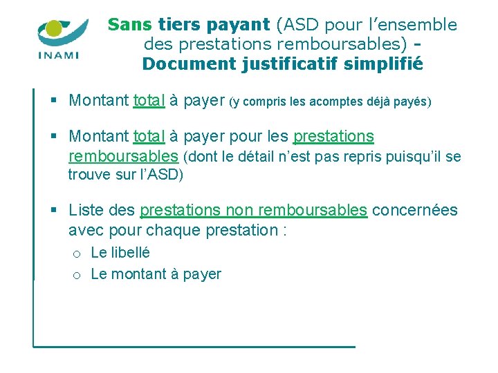 Sans tiers payant (ASD pour l’ensemble des prestations remboursables) Document justificatif simplifié § Montant Sans tiers payant (ASD pour l’ensemble des prestations remboursables) Document justificatif simplifié § Montant