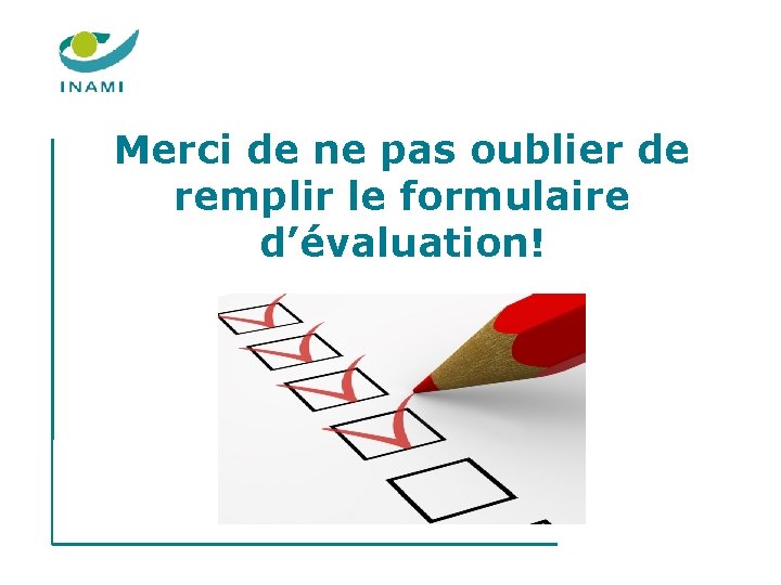 Merci de ne pas oublier de remplir le formulaire d’évaluation! Merci de ne pas oublier de remplir le formulaire d’évaluation!