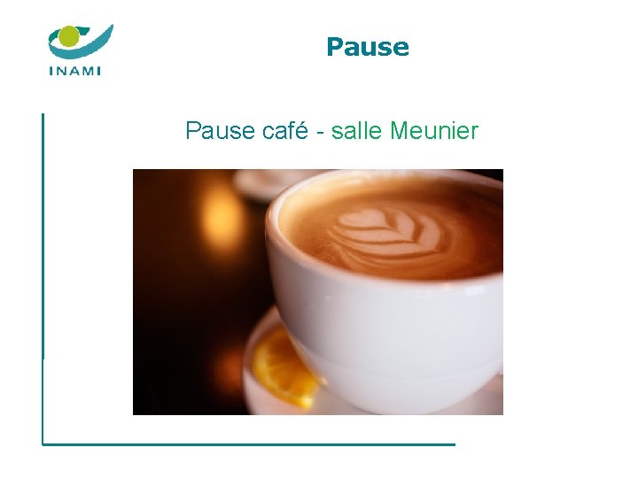 Pause café - salle Meunier Pause café - salle Meunier