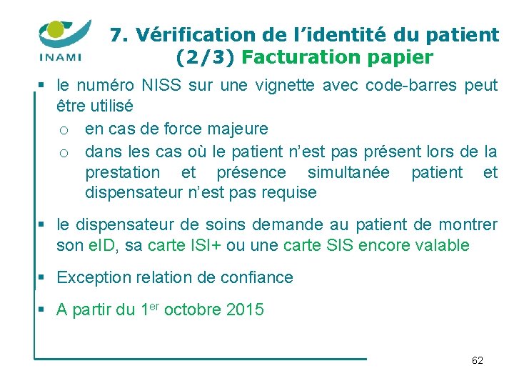 7. Vérification de l’identité du patient (2/3) Facturation papier § le numéro NISS sur 7. Vérification de l’identité du patient (2/3) Facturation papier § le numéro NISS sur