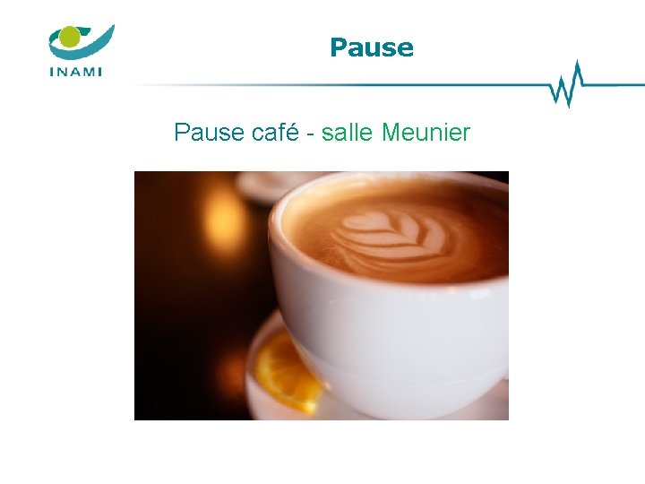 Pause café - salle Meunier Pause café - salle Meunier