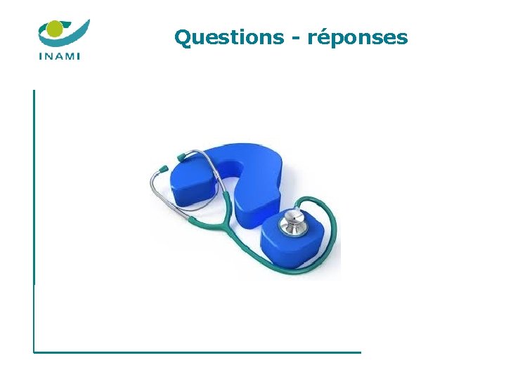 Questions - réponses Questions - réponses