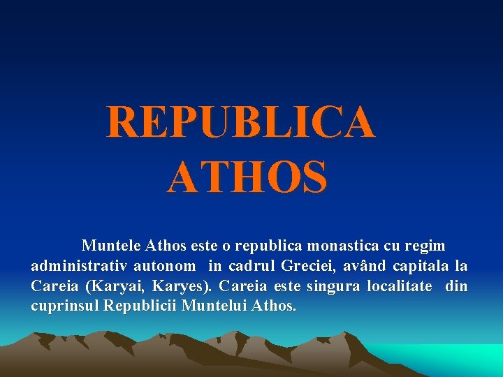 REPUBLICA ATHOS Muntele Athos este o republica monastica cu regim administrativ autonom in cadrul