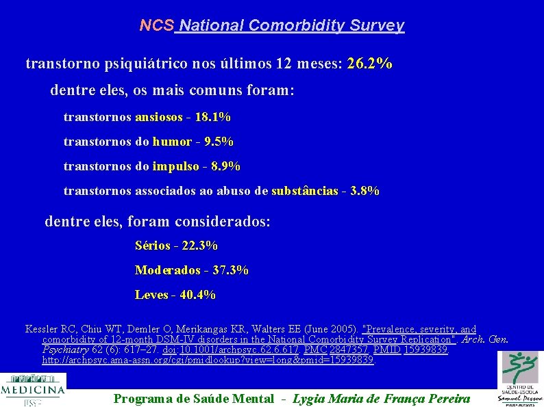 NCS National Comorbidity Survey transtorno psiquiátrico nos últimos 12 meses: 26. 2% dentre eles,