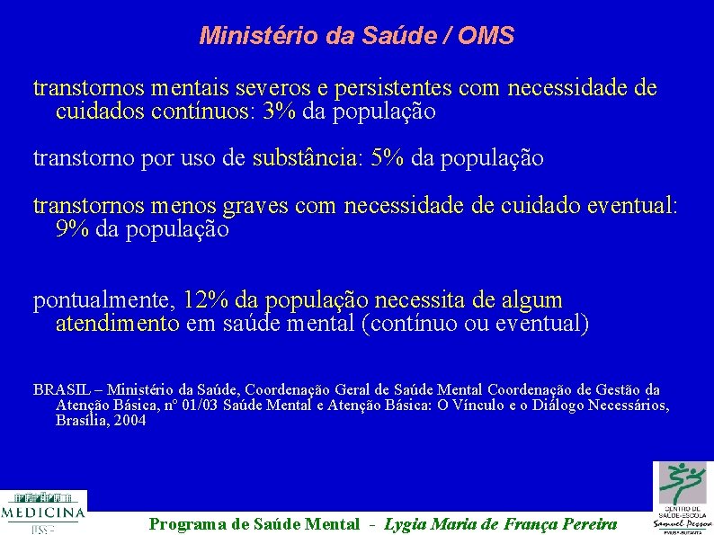 Ministério da Saúde / OMS transtornos mentais severos e persistentes com necessidade de cuidados