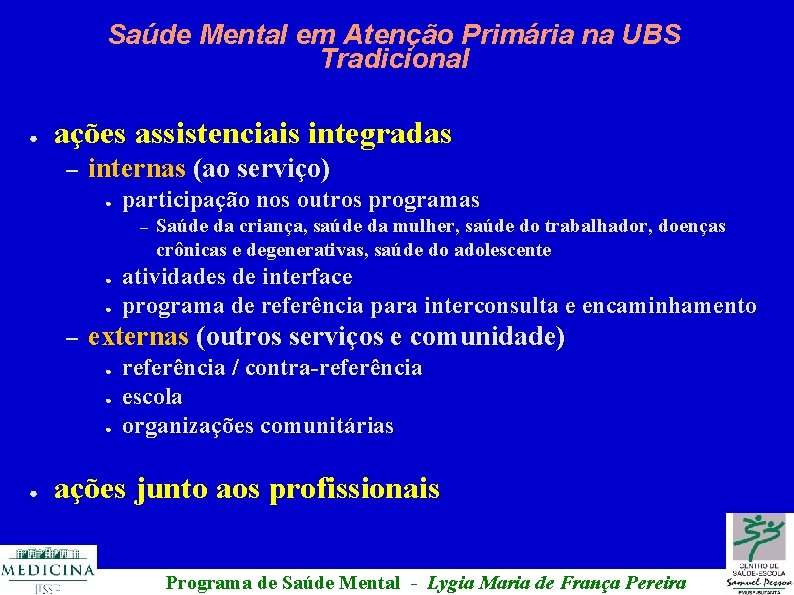 Saúde Mental em Atenção Primária na UBS Tradicional ● ações assistenciais integradas – internas