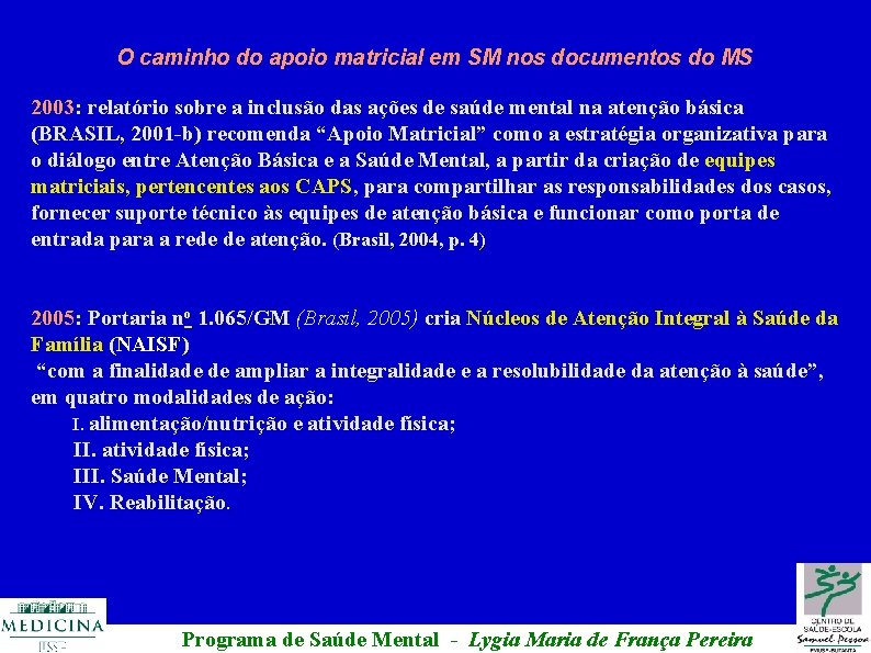 O caminho do apoio matricial em SM nos documentos do MS 2003: relatório sobre