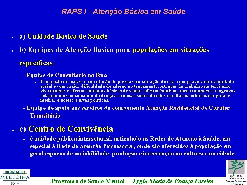 RAPS I - Atenção Básica em Saúde ● a) Unidade Básica de Saúde ●