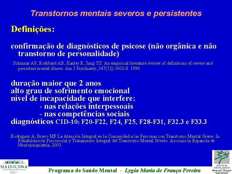 Transtornos mentais severos e persistentes Definições: confirmação de diagnósticos de psicose (não orgânica e