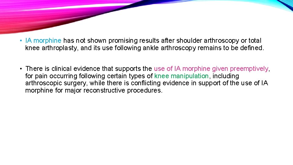  • IA morphine has not shown promising results after shoulder arthroscopy or total