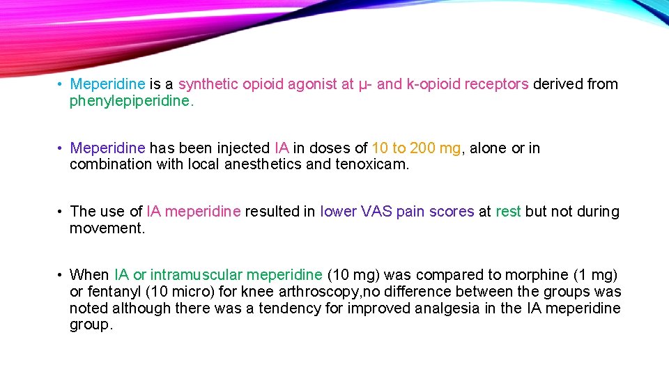  • Meperidine is a synthetic opioid agonist at µ- and k-opioid receptors derived