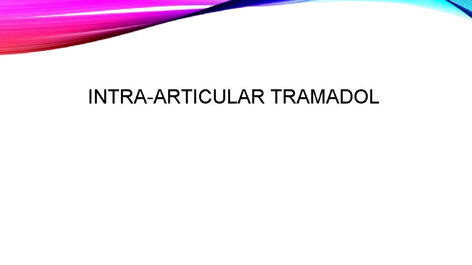 INTRA-ARTICULAR TRAMADOL 