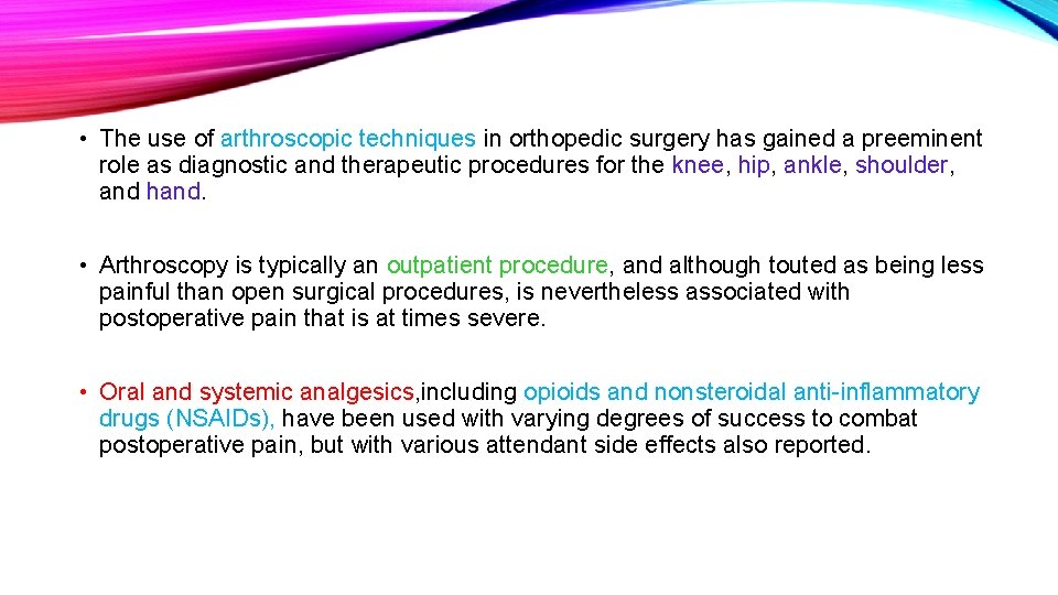 • The use of arthroscopic techniques in orthopedic surgery has gained a preeminent