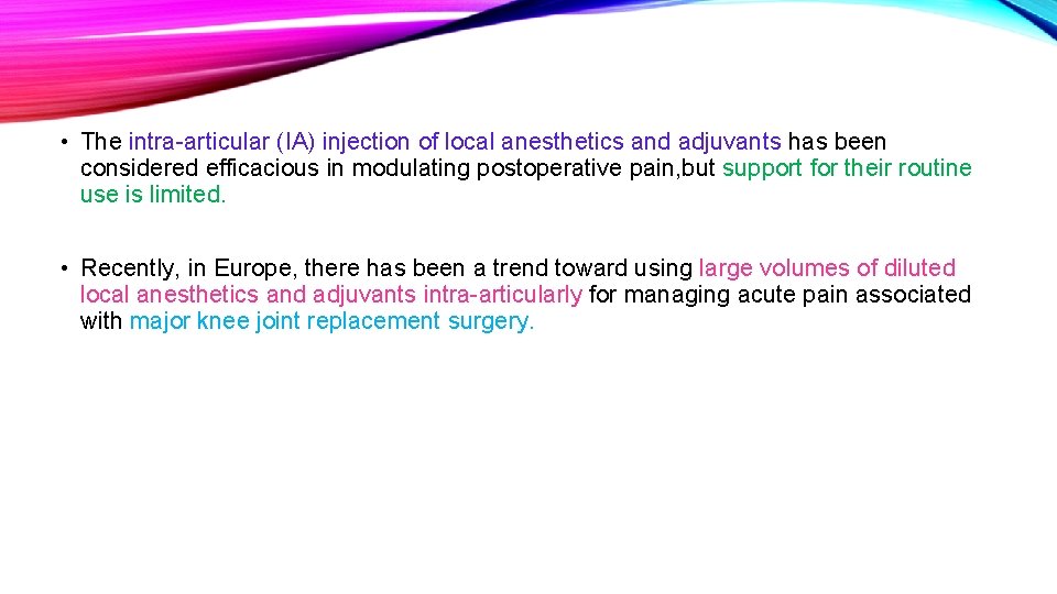  • The intra-articular (IA) injection of local anesthetics and adjuvants has been considered