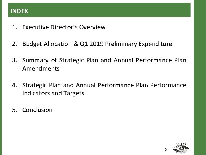 INDEX 1. Executive Director’s Overview 2. Budget Allocation & Q 1 2019 Preliminary Expenditure