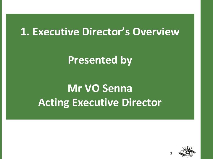 1. Executive Director’s Overview Presented by Mr VO Senna Acting Executive Director 3 